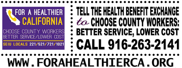 Tell the Health Benefit Exchange to choose County Workers: Call 916-205-8403