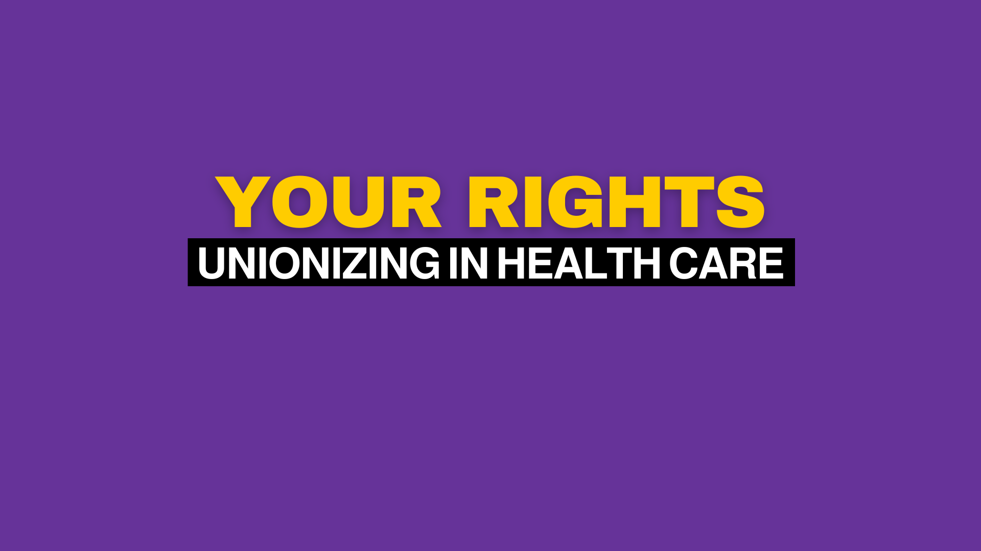 Your Unionizing Rights In Health Care Settings – SEIU Local 521